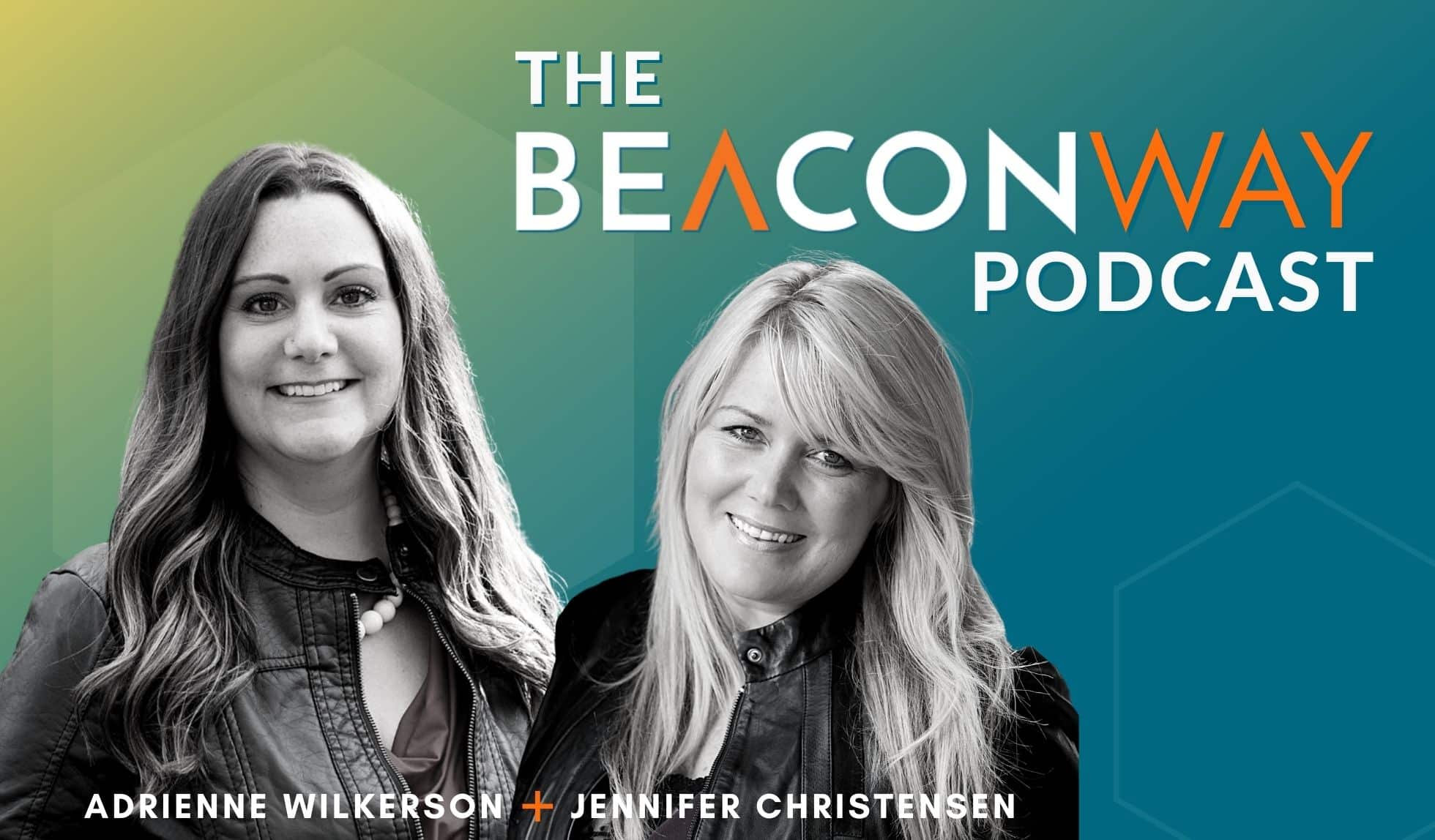 The Beacon Way podcast with Adrienne Wilkerson and Jennifer Christensen